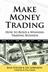 Make Money Trading: How to Build a Winning Trading Business